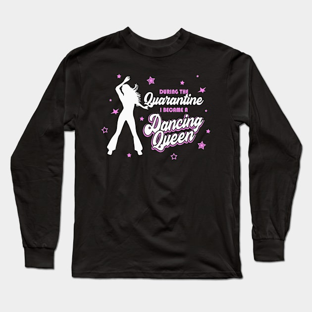 Quarantine Dancing Home funny Dancer Queen Women Long Sleeve T-Shirt by Foxxy Merch